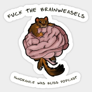 F**k the Brainweasels Sticker